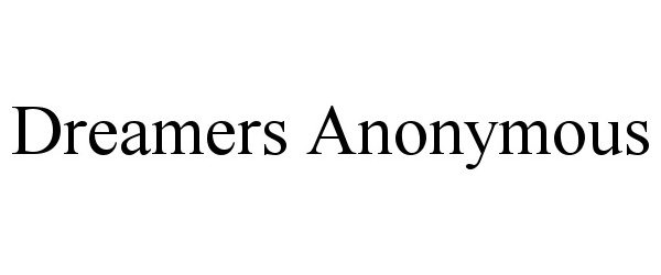 Trademark Logo DREAMERS ANONYMOUS