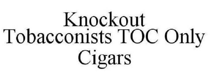  KNOCKOUT TOBACCONISTS TOC ONLY CIGARS