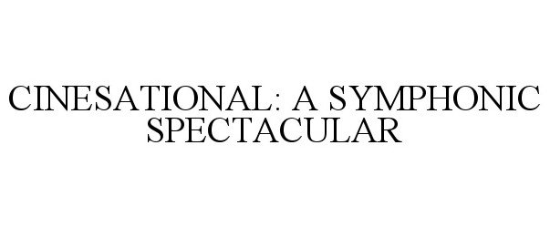 Trademark Logo CINESATIONAL: A SYMPHONIC SPECTACULAR