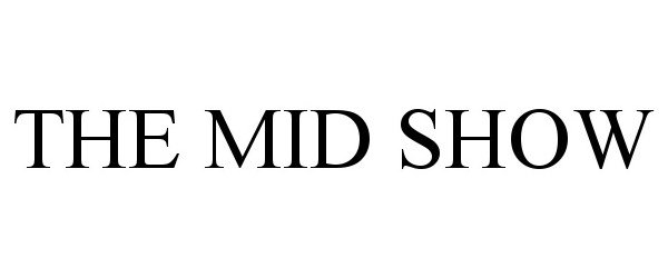 Trademark Logo THE MID SHOW