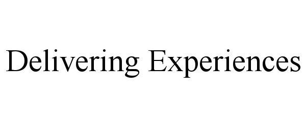  DELIVERING EXPERIENCES