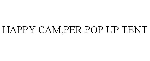 Trademark Logo HAPPY CAM;PER POP UP TENT