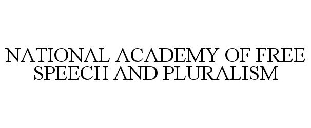  NATIONAL ACADEMY OF FREE SPEECH AND PLURALISM