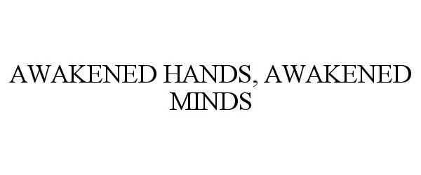  AWAKENED HANDS, AWAKENED MINDS