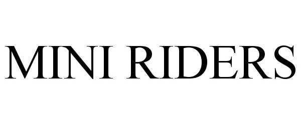 Trademark Logo MINI RIDERS