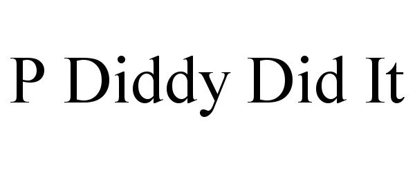  P DIDDY DID IT