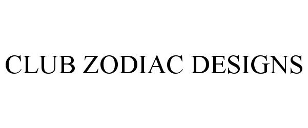  CLUB ZODIAC DESIGNS