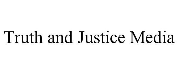 Trademark Logo TRUTH AND JUSTICE MEDIA