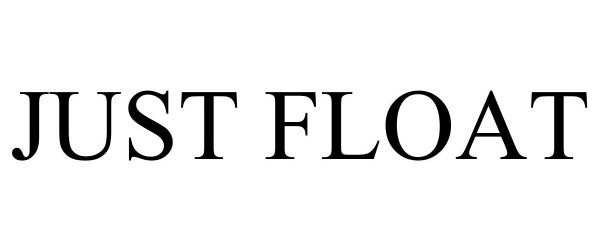 Trademark Logo JUST FLOAT