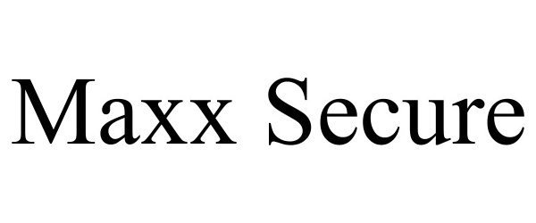 Trademark Logo MAXX SECURE