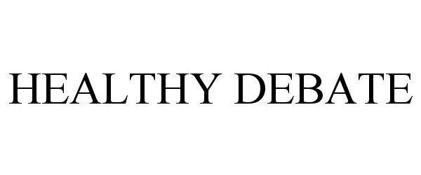 Trademark Logo HEALTHY DEBATE