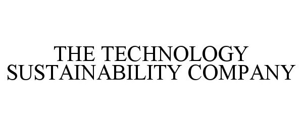 Trademark Logo THE TECHNOLOGY SUSTAINABILITY COMPANY
