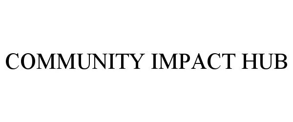  COMMUNITY IMPACT HUB