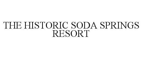 Trademark Logo THE HISTORIC SODA SPRINGS RESORT