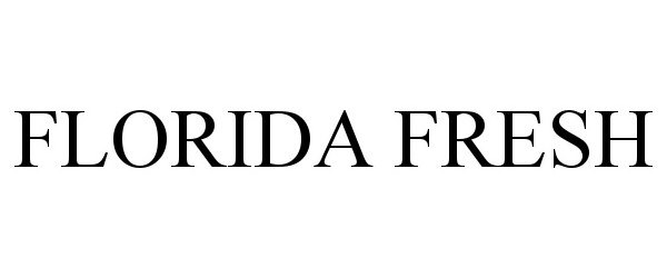 Trademark Logo FLORIDA FRESH