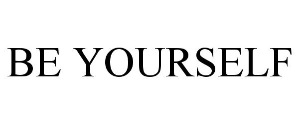 Trademark Logo BE YOURSELF