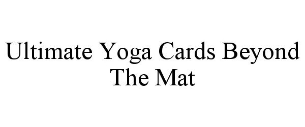 Trademark Logo ULTIMATE YOGA CARDS BEYOND THE MAT