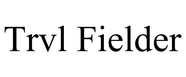 Trademark Logo TRVL FIELDER