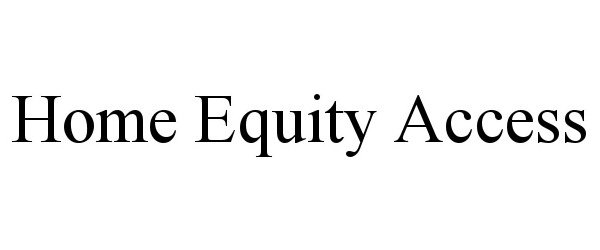  HOME EQUITY ACCESS