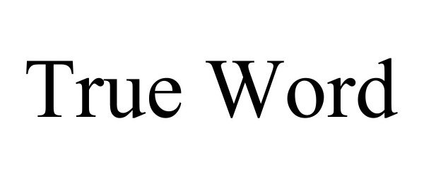 Trademark Logo TRUE WORD