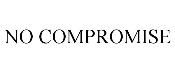 Trademark Logo NO COMPROMISE