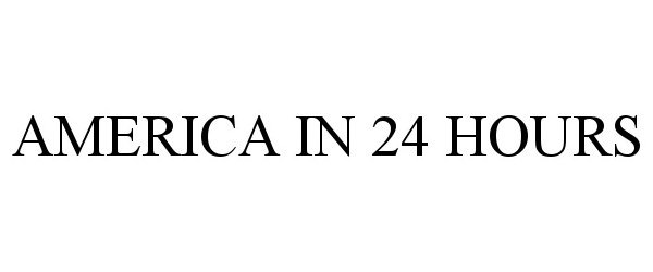  AMERICA IN 24 HOURS