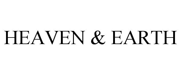Trademark Logo HEAVEN &amp; EARTH