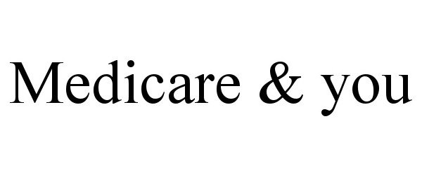 Trademark Logo MEDICARE &amp; YOU
