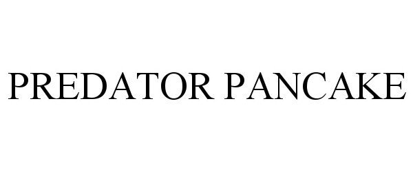 Trademark Logo PREDATOR PANCAKE