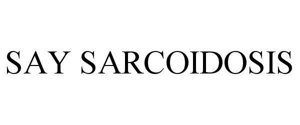 Trademark Logo SAY SARCOIDOSIS