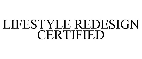 Trademark Logo LIFESTYLE REDESIGN CERTIFIED
