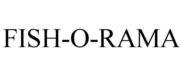 Trademark Logo FISH-O-RAMA