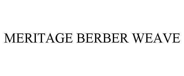 Trademark Logo MERITAGE BERBER WEAVE