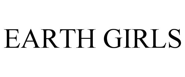 Trademark Logo EARTH GIRLS