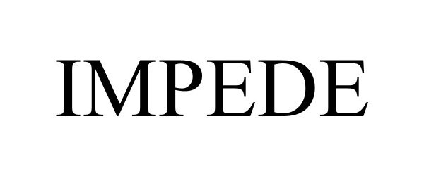 Trademark Logo IMPEDE