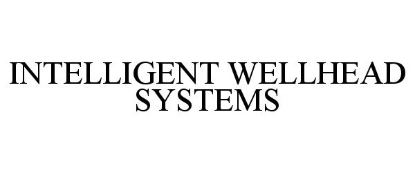  INTELLIGENT WELLHEAD SYSTEMS