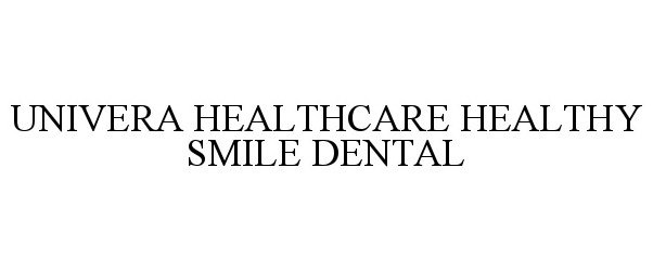 Trademark Logo UNIVERA HEALTHCARE HEALTHY SMILE DENTAL