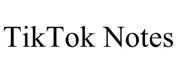 Trademark Logo TIKTOK NOTES