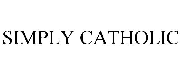 Trademark Logo SIMPLY CATHOLIC