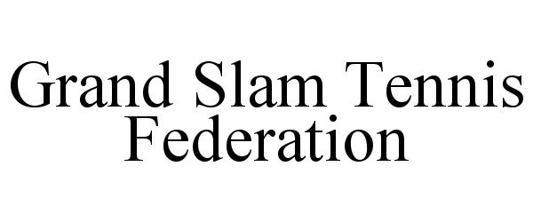  GRAND SLAM TENNIS FEDERATION