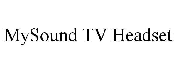 Trademark Logo MYSOUND TV HEADSET