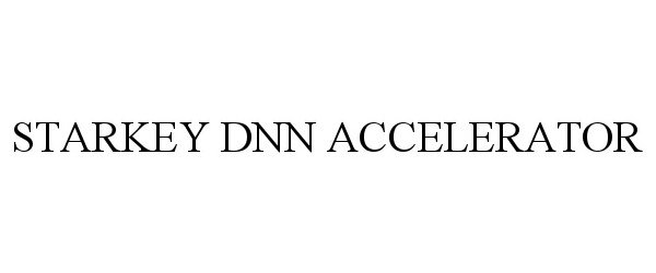 Trademark Logo STARKEY DNN ACCELERATOR