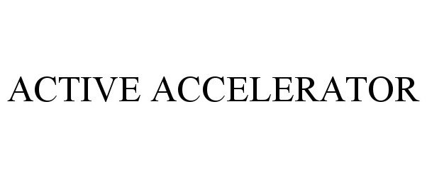 Trademark Logo ACTIVE ACCELERATOR