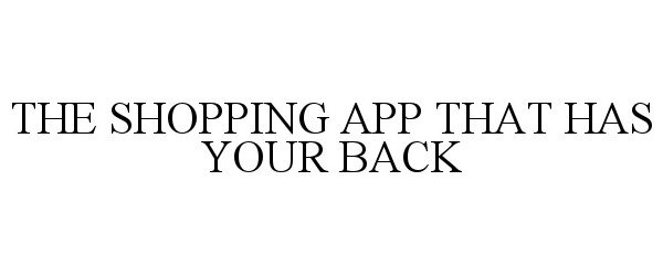  THE SHOPPING APP THAT HAS YOUR BACK