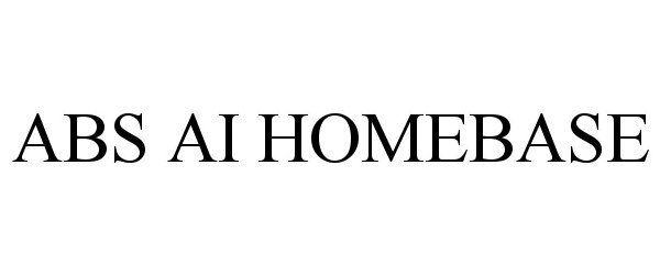 Trademark Logo ABS AI HOMEBASE