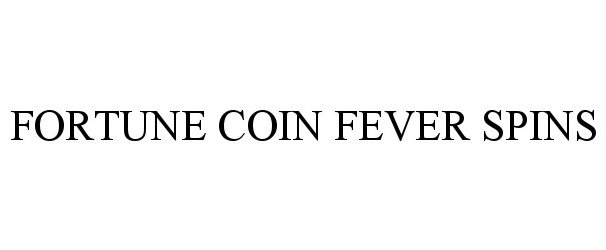 Trademark Logo FORTUNE COIN FEVER SPINS