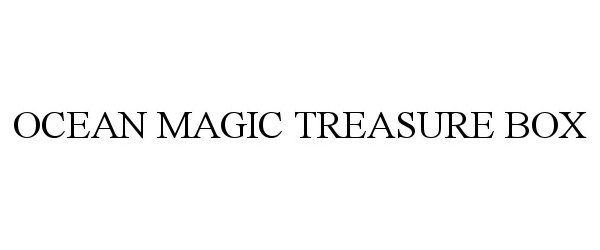 Trademark Logo OCEAN MAGIC TREASURE BOX