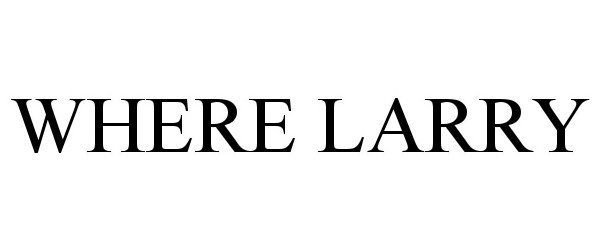 Trademark Logo WHERE LARRY