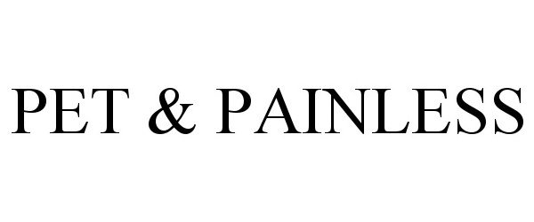 Trademark Logo PET &amp; PAINLESS