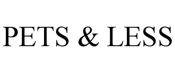 Trademark Logo PETS &amp; LESS